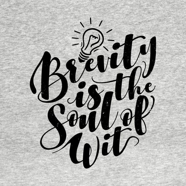 'Brevity Is The Soul Of Wit' Education Shirt by ourwackyhome